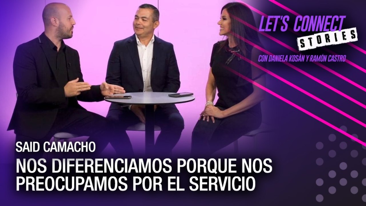 Said Camacho: Nos diferenciamos porque nos preocupamos por el servicio - Let's Connect Stories