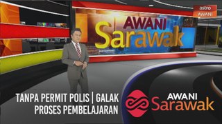 AWANI Sarawak [19/11/2020] - Tanpa permit polis | Galak proses pembelajaran | Kraf tangan Sarawak