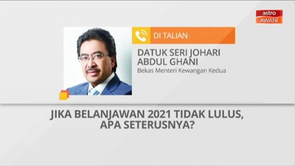 Belanjawan Interim boleh diguna pakai selama beberapa bulan sebelum PRU - Johari