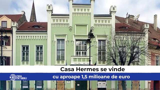 Știrile zilei la Sibiu -Casa Hermes se vinde cu aproape 1,5 milioane de euro Locatarii de pe strada Gorjului nemulțumiți că li se mută mașinile Bărbatul din Sibiu dat dispărut, găsit mort