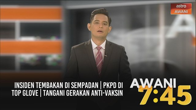 AWANI 7:45 [25/11/2020] - Insiden tembakan di sempadan | PKPD di Top Glove | Tangani gerakan anti-vaksin