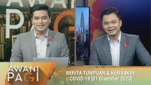 AWANI Pagi: Berita tumpuan & kemaskini COVID-19 [01 Disember 2020]