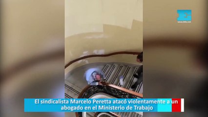 El sindicalista Marcelo Peretta atacó violentamente a un abogado en el Ministerio de Trabajo