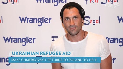 Maks Chmerkovskiy Returns to Poland to Help Refugees Escaping Ukraine: 'It Is Getting Worse'