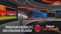 AWANI Sarawak [09/12/2020] - Tingkatkan kredibiliti | Jaga kebajikan keluarga | Duta sape Malaysia ke dunia