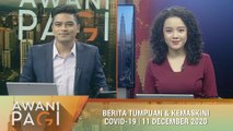 AWANI Pagi: Berita tumpuan & kemaskini COVID-19 [11 Disember 2020]