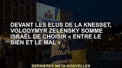 Devant les élus du Parlement, Volodymyr Zelensky appelle Israël à choisir "entre le bien et le mal"