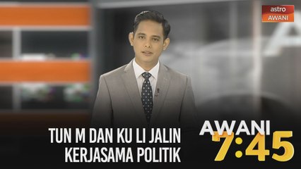 AWANI 7:45 [14/12/2020]: Tun M dan Ku Li jalin kerjasama politik