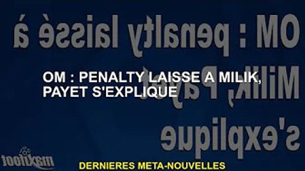 OM : Penalty pour Milik, Payette s'explique