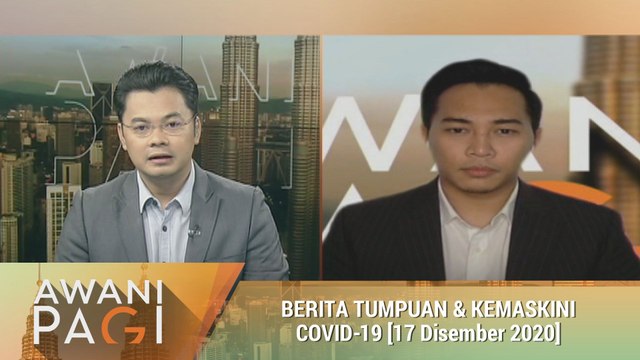 AWANI Pagi: Berita tumpuan & kemaskini COVID-19 [17 Disember 2020]