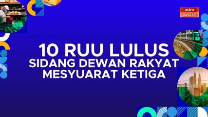 [INFOGRAFIK] 10 RUU lulus | Sidang Dewan Rakyat mesyuarat ketiga