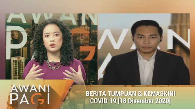 AWANI Pagi: Berita tumpuan & kemaskini COVID-19 [18 Disember 2020]