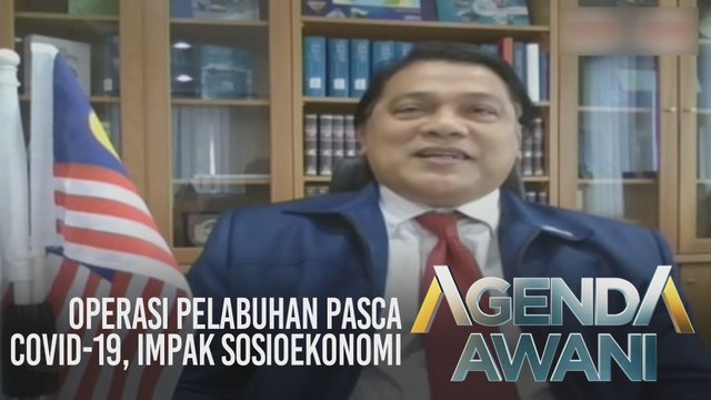 Agenda AWANI: Operasi pelabuhan pasca COVID-19, impak sosioekonomi