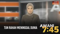 AWANI 7:45 [18/12/2020] - Tun Rahah meninggal dunia