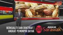 AWANI Sarawak [21/12/2020] - Lebih awal | Berkualiti dan diiktiraf | Angkat pemimpin Dayak