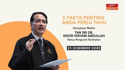 5 perkara penting dalam kenyataan media KKM - 21 Dis 2020