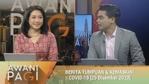 AWANI Pagi: Berita tumpuan & kemaskini COVID-19 [25 Disember 2020]