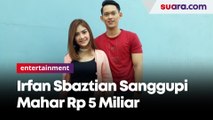 Jajal Berbagai Bisnis, Irfan Sbaztian Sanggupi Mahar Rp 5 Miliar Untuk Nikahi Irma Darmawangsa 