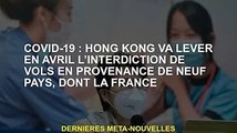 Covid-19 : Hong Kong va lever l'interdiction des vols en provenance de neuf pays dont la France en a