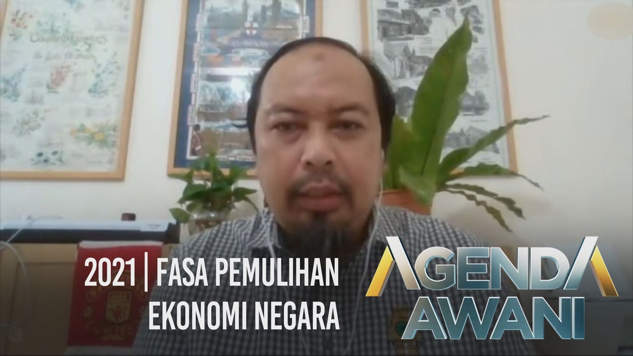 Agenda AWANI: 2021 | Fasa pemulihan ekonomi negara