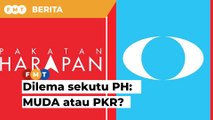 Dilema sekutu PH: Jalin kerjasama dengan MUDA atau setia dengan PKR?