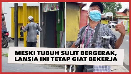 Pantang Nyerah! Meski Tubuh Sulit Bergerak, Pria Lansia Ini Tetap Giat Bekerja