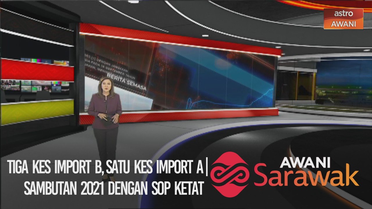 AWANI Sarawak [29/12/2020] - Tiga kes import B, satu kes import A | Sambutan 2021 dengan SOP ketat | Ikan laga 'lubuk wang'