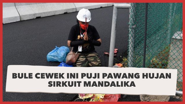 Sempat Disebut Malu-maluin, Bule Cewek Ini Puji Pawang Hujan Sirkuit Mandalika