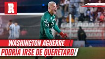 Washington Aguerre: 'Me han llegado ofertas, pero hoy estoy con Querétaro'