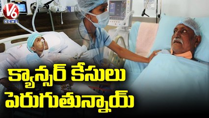 Cancer Patient Cases Increase Of 12% In Five Years _ Telangana _ V6 News