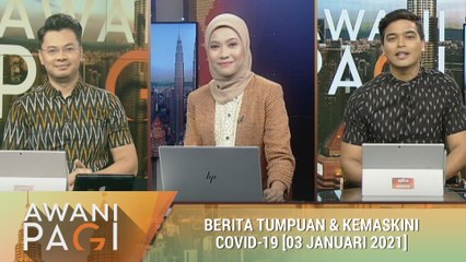 AWANI Pagi: Berita tumpuan & kemaskini COVID-19 [03 Januari 2020]