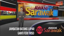 AWANI Sarawak [05/01/2021] - Jambatan Batang Lupar ganti feri Triso | 13 kes baharu COVID-19 di Sarawak | Kecewa dan reda