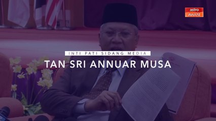 [INFOGRAFIK] Inti pati sidang media Tan Sri Annuar Musa