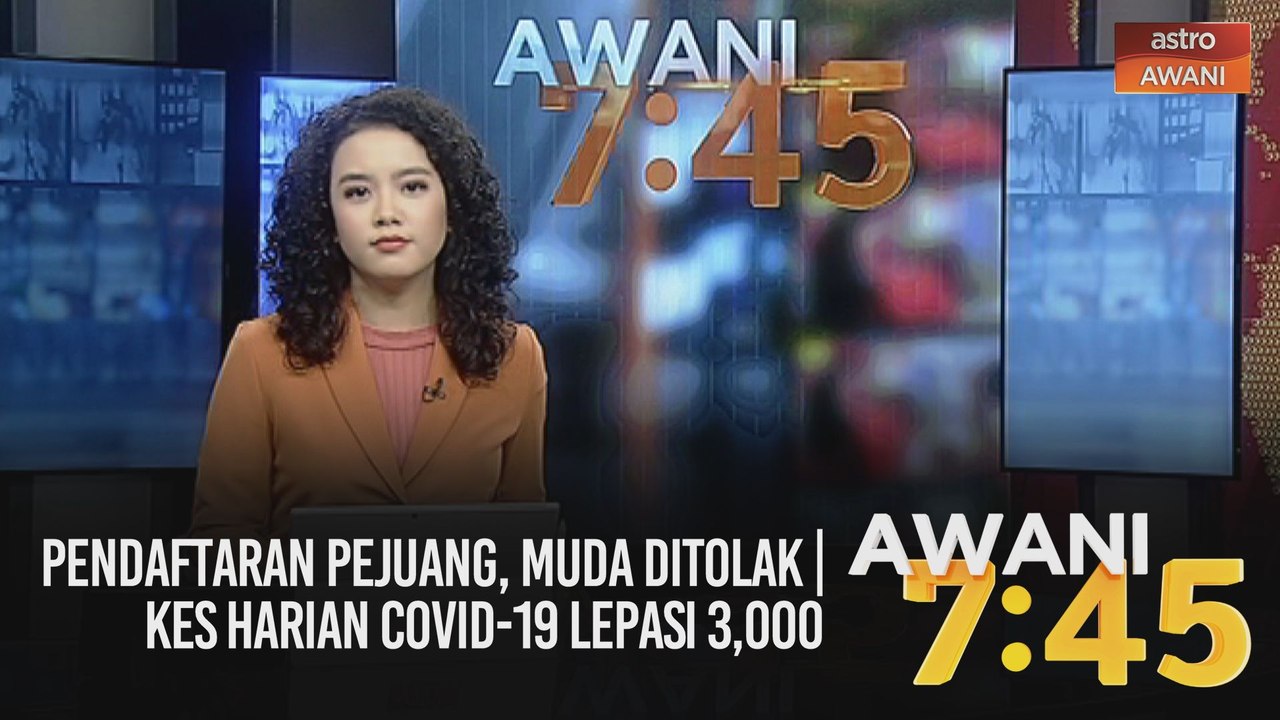 AWANI 7:45 [07/01/2021]: Pendaftaran Pejuang, MUDA ditolak | Kes harian COVID-19 lepasi 3,000