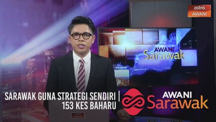 AWANI Sarawak [11/01/2021] - Sarawak guna strategi sendiri | 153 kes baharu | Sibu perketat SOP tempat awam