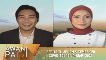AWANI Pagi: Berita tumpuan & kemas kini COVID-19 [13 Januari 2021]