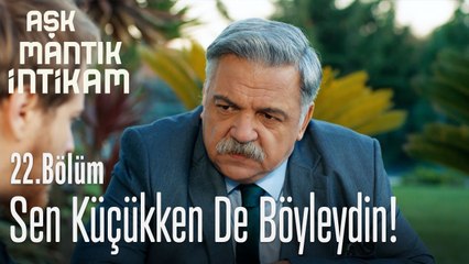 Sen küçükken de böyleydin - Aşk Mantık İntikam 22. Bölüm
