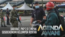 Agenda AWANI: Darurat, PKP 2.0 | Impak sosioekonomi kelompok rentan