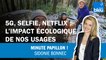 5G, selfie, Netflix : l'impact écologique de nos usages