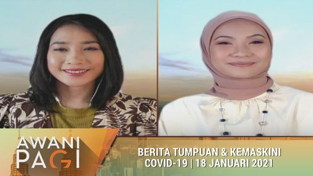 AWANI Pagi: Berita tumpuan & kemaskini COVID-19 [18 Januari 2021]