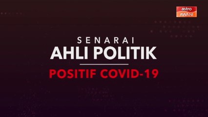 [INFOGRAFIK] Senarai ahli politik positif COVID-19 sehingga 19 Januari 2021