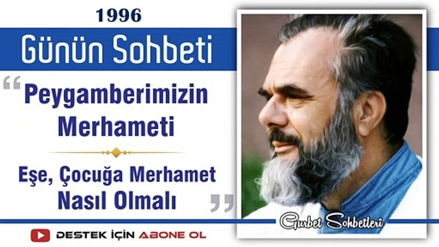 Peygamberimizin Merhameti - Eşe, Çocuğa Merhamet Nasıl Olmalı - Mahmud Esad Coşan - Günün Sohbeti