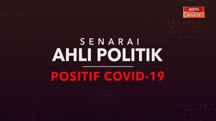 [INFOGRAFIK] Senarai ahli politik positif COVID-19 sehingga 20 Januari 2021