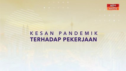 [INFOGRAFIK] Kesan pandemik terhadap pekerjaan
