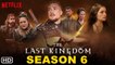 The Last Kingdom Season 6 Trailer (2022) Netflix, Release Date, Episode 1, Cast, Teaser, Promo,