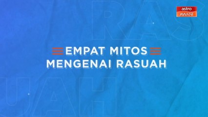 [INFOGRAFIK] Empat mitos mengenai rasuah