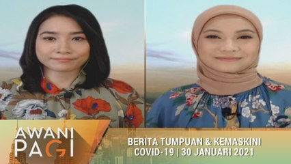 AWANI Pagi: Berita tumpuan & kemaskini COVID-19 [30 Januari 2021]