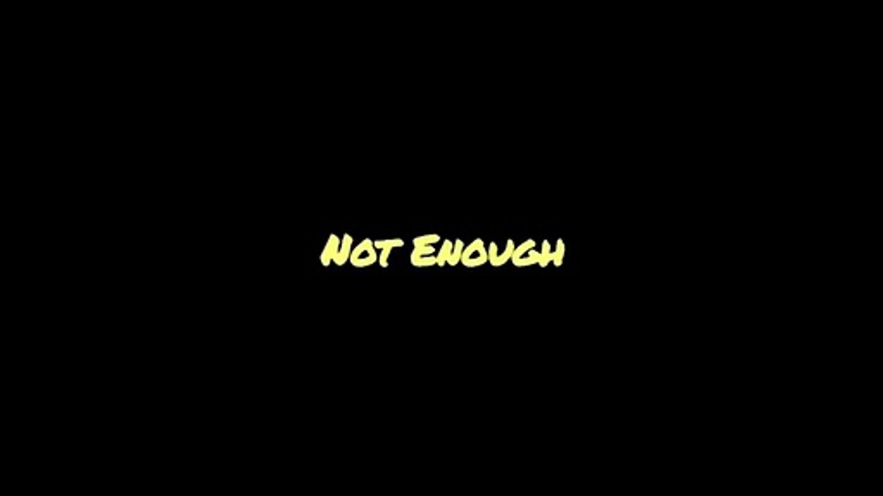 Not Enough