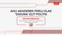 [INFOGRAFIK] Ahli Akademik Perlu Elak Diguna Elit Politik