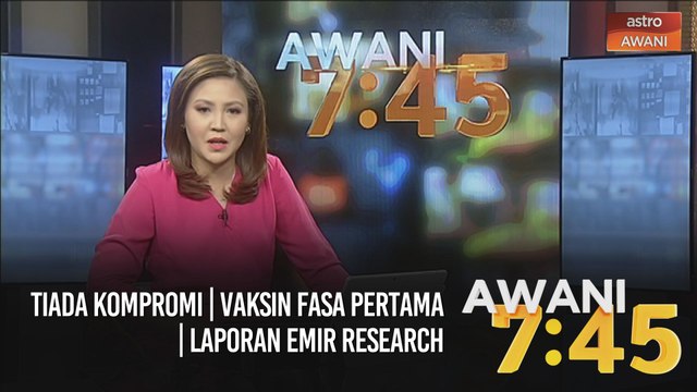AWANI 7:45 [01/02/2021] - Tiada kompromi | Vaksin fasa pertama | Laporan Emir Research
